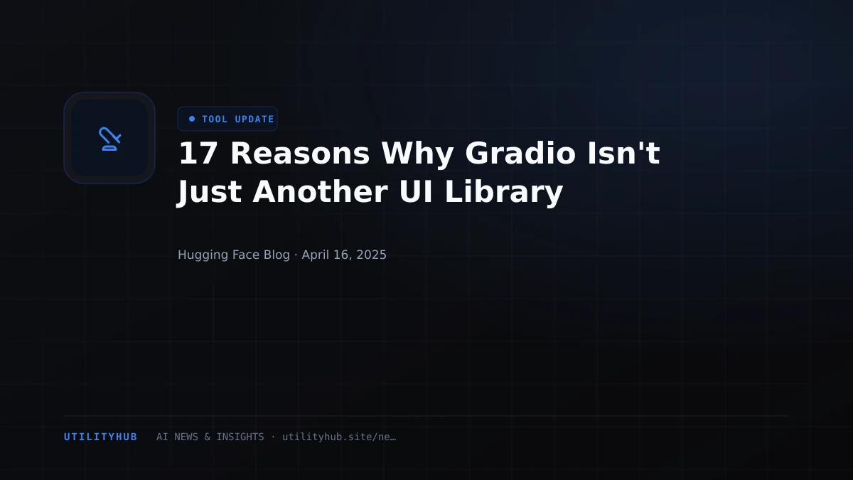 Visual reporting for 17 Reasons Why Gradio Isn't Just Another UI Library