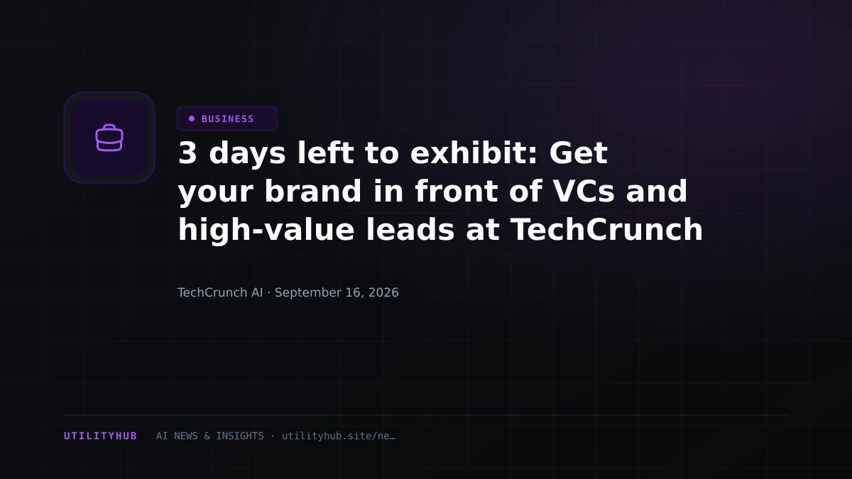 Visual for 3 days left to exhibit: Get your brand in front of VCs and high-value leads at TechCrunch Disrupt 2026