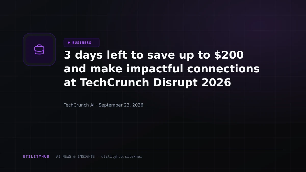 Visual for 3 days left to save up to $200 and make impactful connections at TechCrunch Disrupt 2026