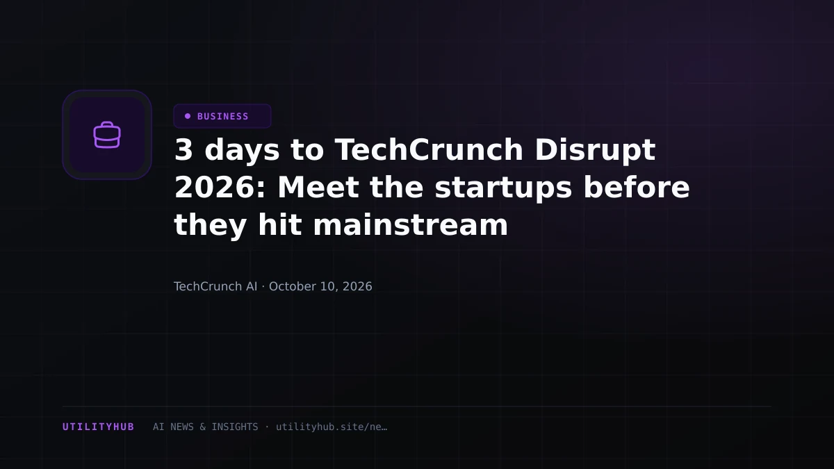 Visual reporting for 3 days to TechCrunch Disrupt 2026: Meet the startups before they hit mainstream