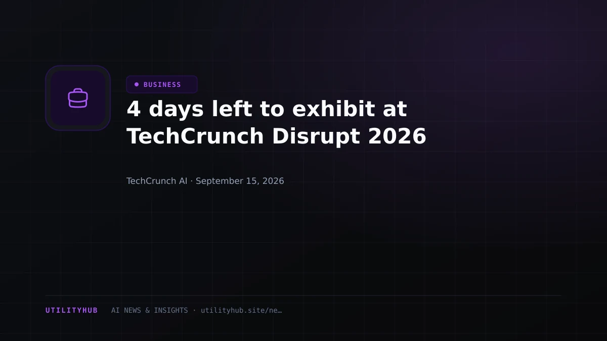 Visual for 4 days left to exhibit at TechCrunch Disrupt 2026