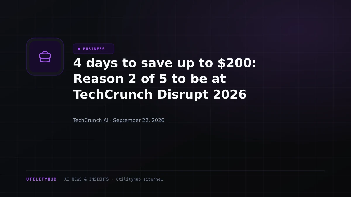 Visual for 4 days to save up to $200: Reason 2 of 5 to be at TechCrunch Disrupt 2026
