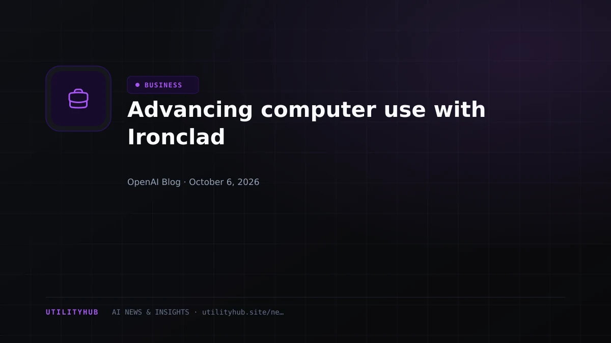 Visual reporting for Advancing computer use with Ironclad