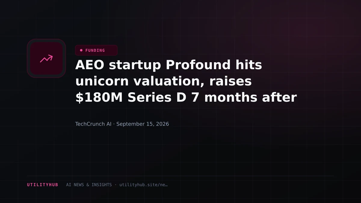 AEO startup Profound hits unicorn valuation, raises $180M Series D 7 months after last round