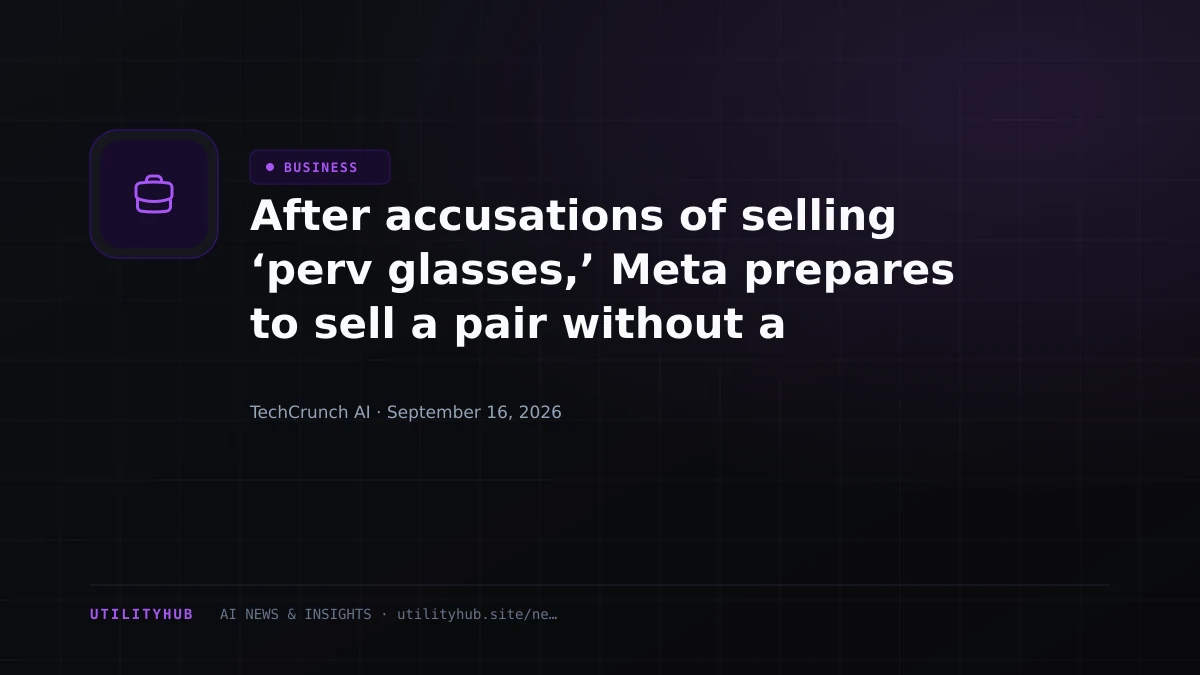 After accusations of selling ‘perv glasses,’ Meta prepares to sell a pair without a camera