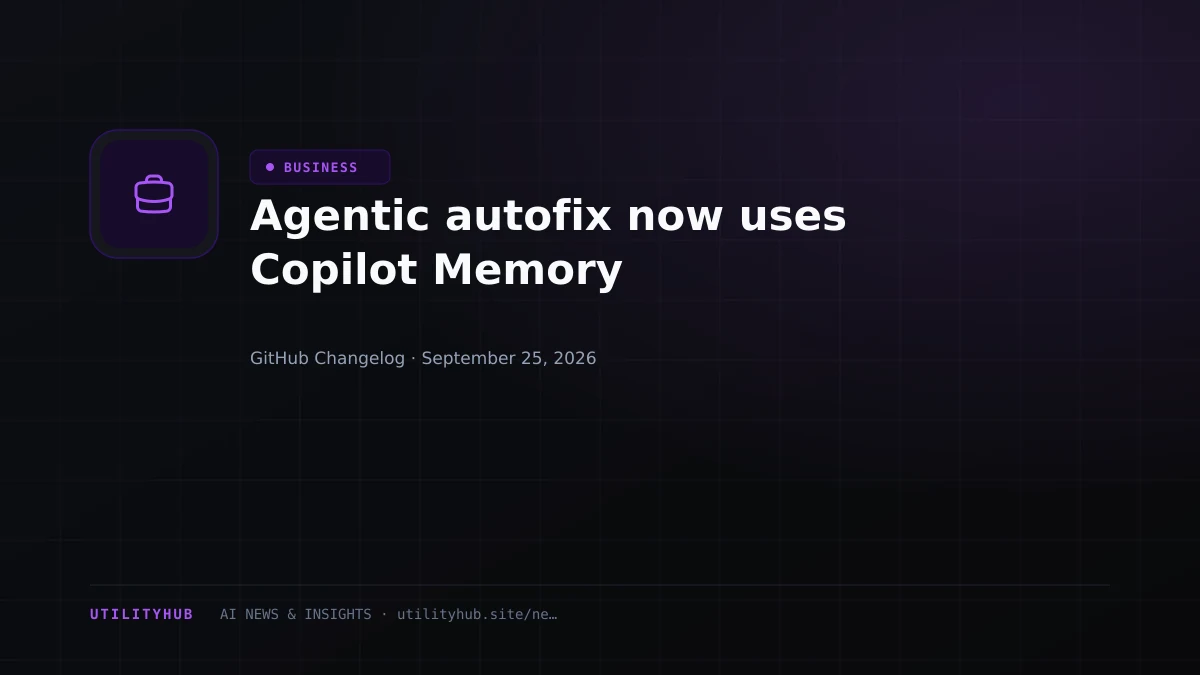 Agentic autofix now uses Copilot Memory