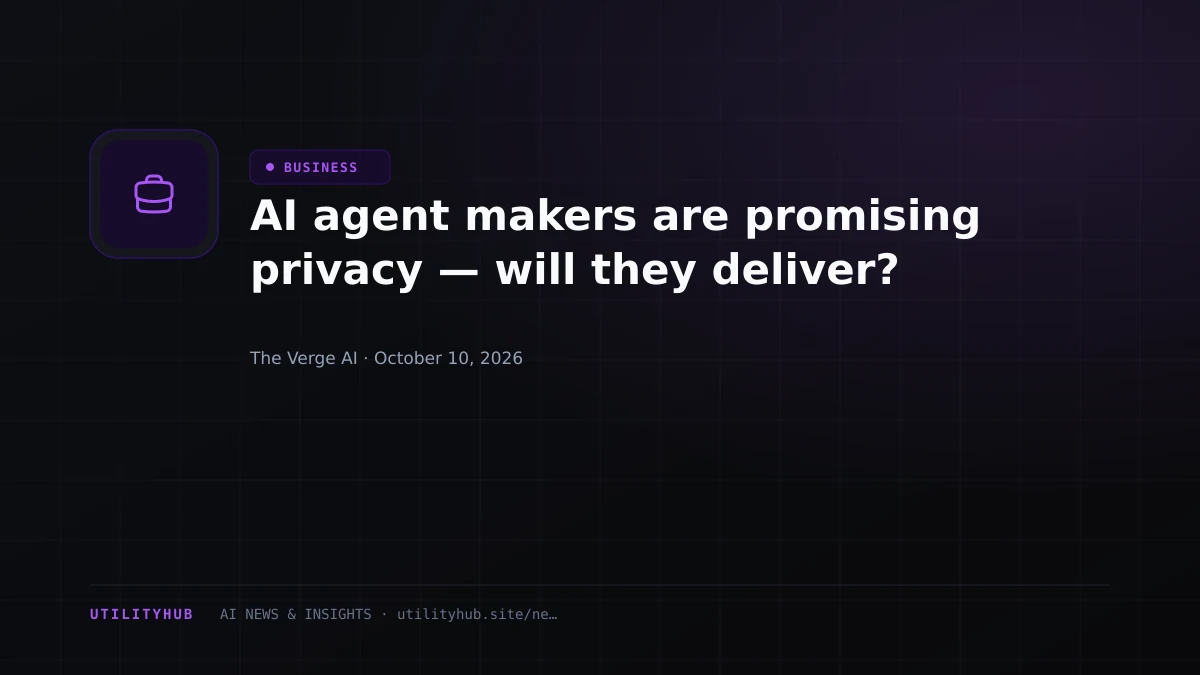 Visual reporting for AI agent makers are promising privacy — will they deliver?