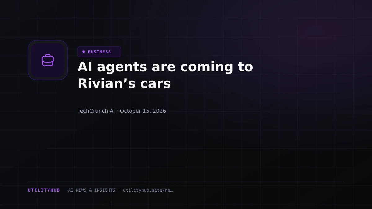 AI agents are coming to Rivian’s cars