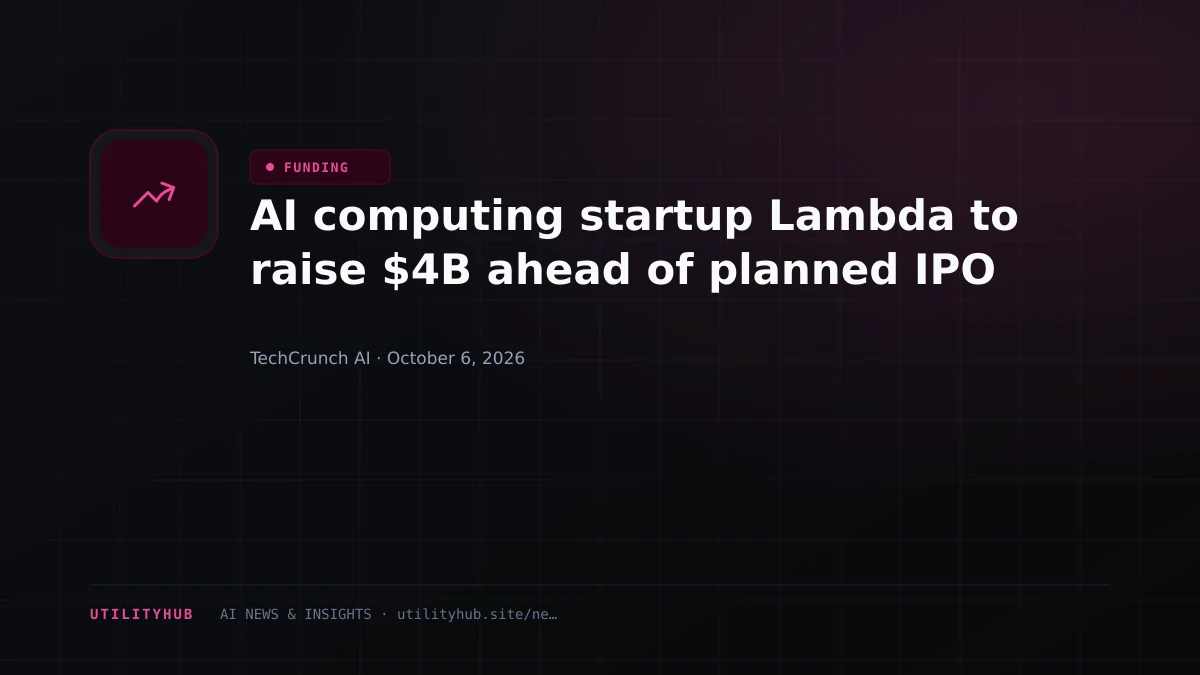 Visual reporting for AI computing startup Lambda to raise $4B ahead of planned IPO