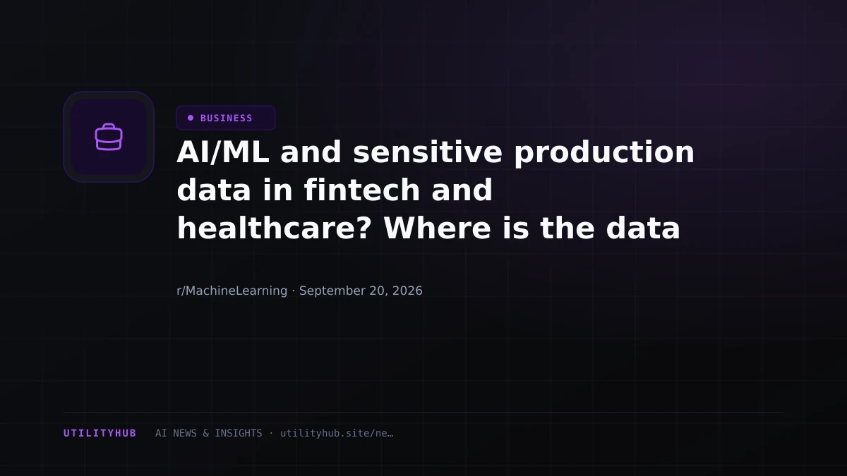 Visual for AI/ML and sensitive production data in fintech and healthcare? Where is the data going? Can it be made sense of?