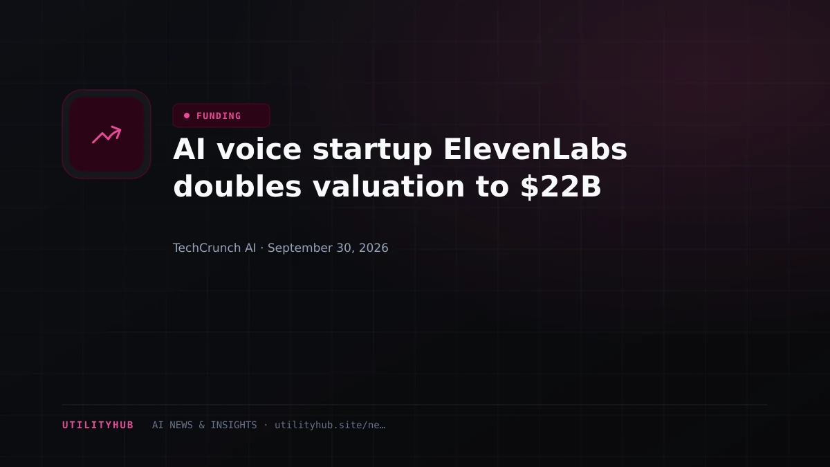 Visual reporting for AI voice startup ElevenLabs doubles valuation to $22B