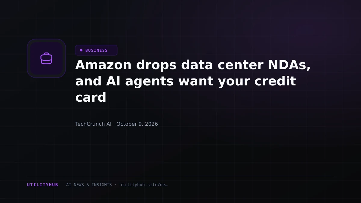 Visual reporting for Amazon drops data center NDAs, and AI agents want your credit card