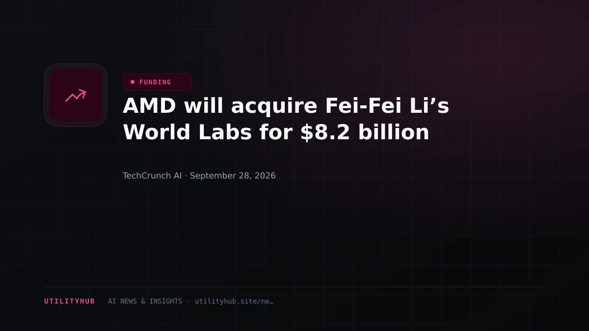 AMD will acquire Fei-Fei Li’s World Labs for $8.2 billion