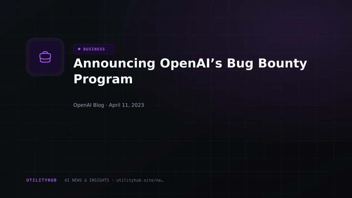 Visual reporting for Announcing OpenAI’s Bug Bounty Program