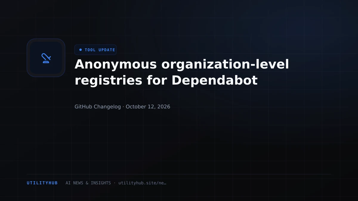 Anonymous organization-level registries for Dependabot