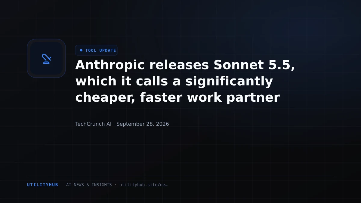 Visual for Anthropic releases Sonnet 5.5, which it calls a significantly cheaper, faster work partner