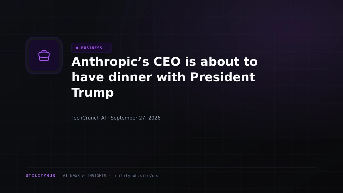 Visual for Anthropic’s CEO is about to have dinner with President Trump