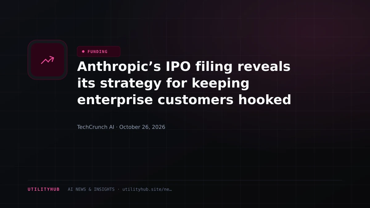 Anthropic’s IPO filing reveals its strategy for keeping enterprise customers hooked