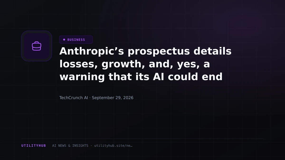 Anthropic’s prospectus details losses, growth, and, yes, a warning that its AI could end humanity