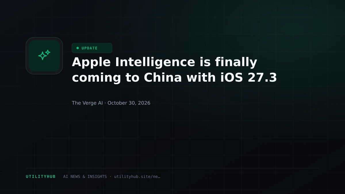 Apple Intelligence is finally coming to China with iOS 27.3