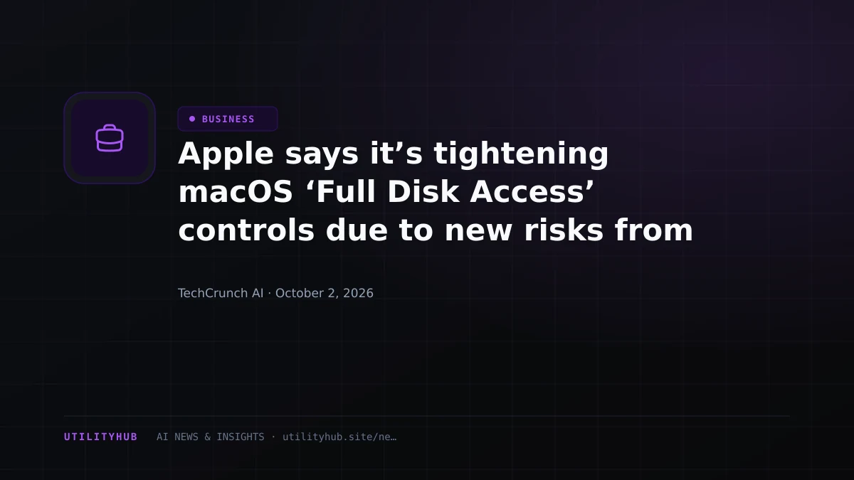 Apple says it’s tightening macOS ‘Full Disk Access’ controls due to new risks from AI agents