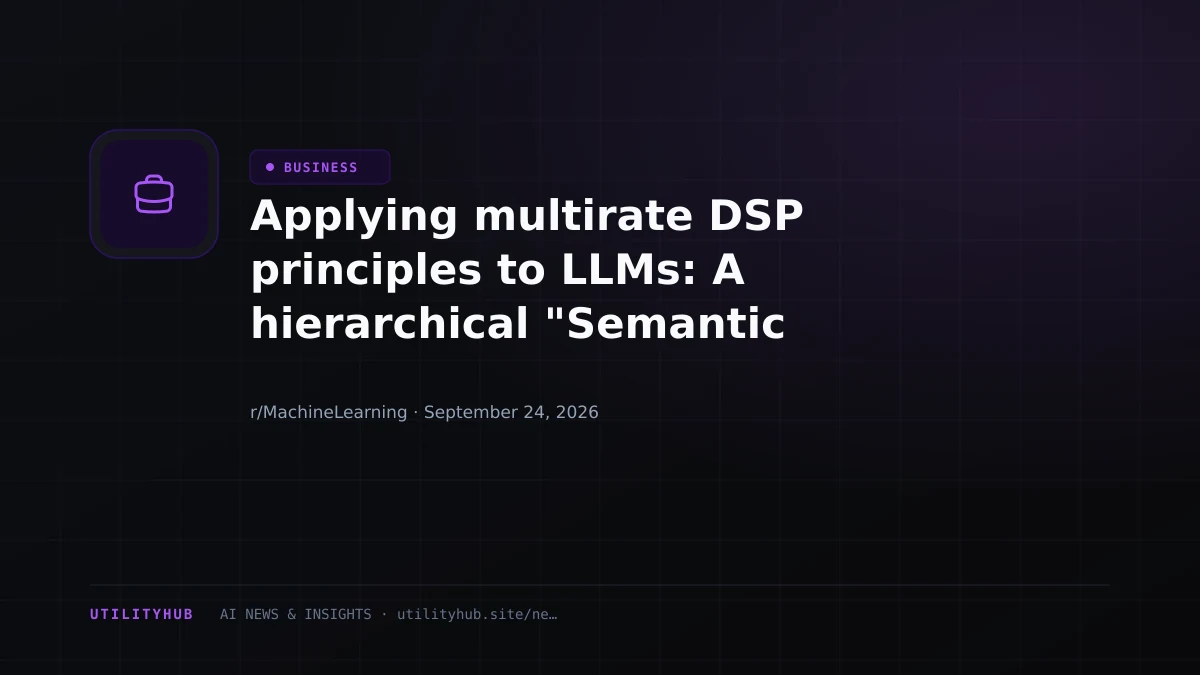 Applying multirate DSP principles to LLMs: A hierarchical "Semantic Vocoder" architecture