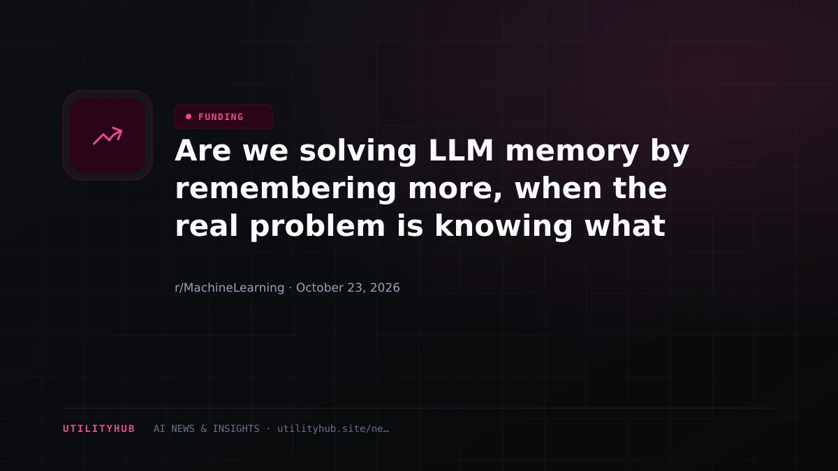 Visual reporting for Are we solving LLM memory by remembering more, when the real problem is knowing what to forget?