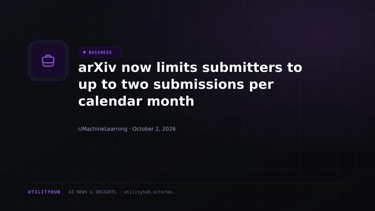 arXiv now limits submitters to up to two submissions per calendar month