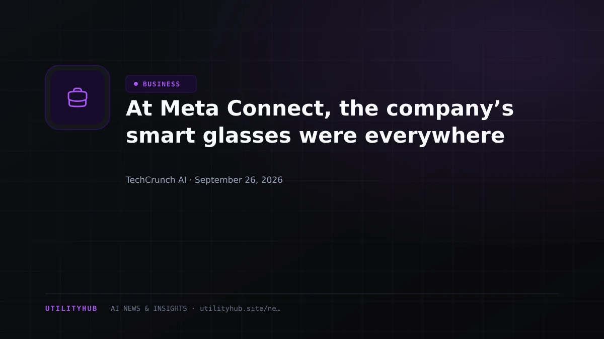 At Meta Connect, the company’s smart glasses were everywhere