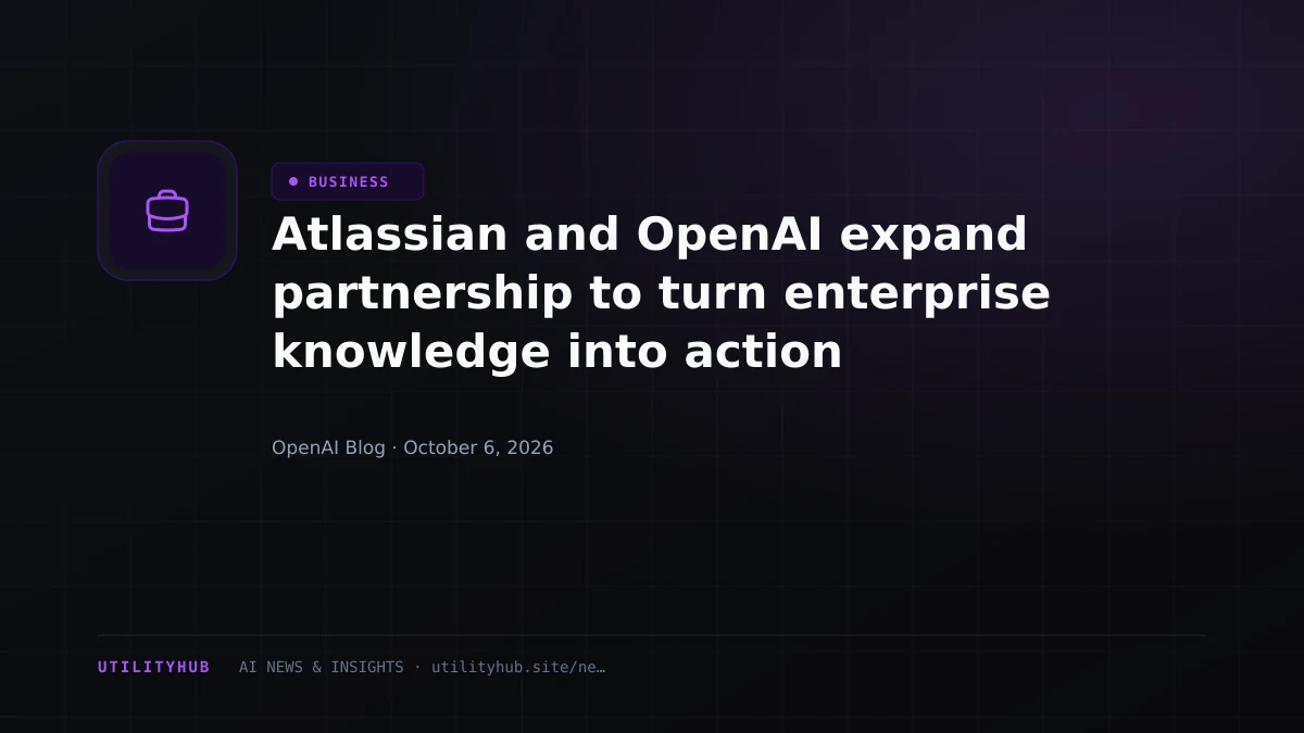 Atlassian and OpenAI expand partnership to turn enterprise knowledge into action