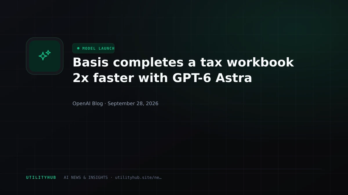 Visual for Basis completes a tax workbook 2x faster with GPT-6 Astra