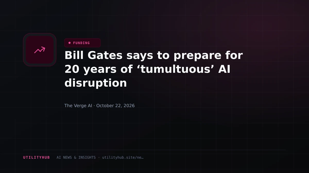 Visual reporting for Bill Gates says to prepare for 20 years of ‘tumultuous’ AI disruption