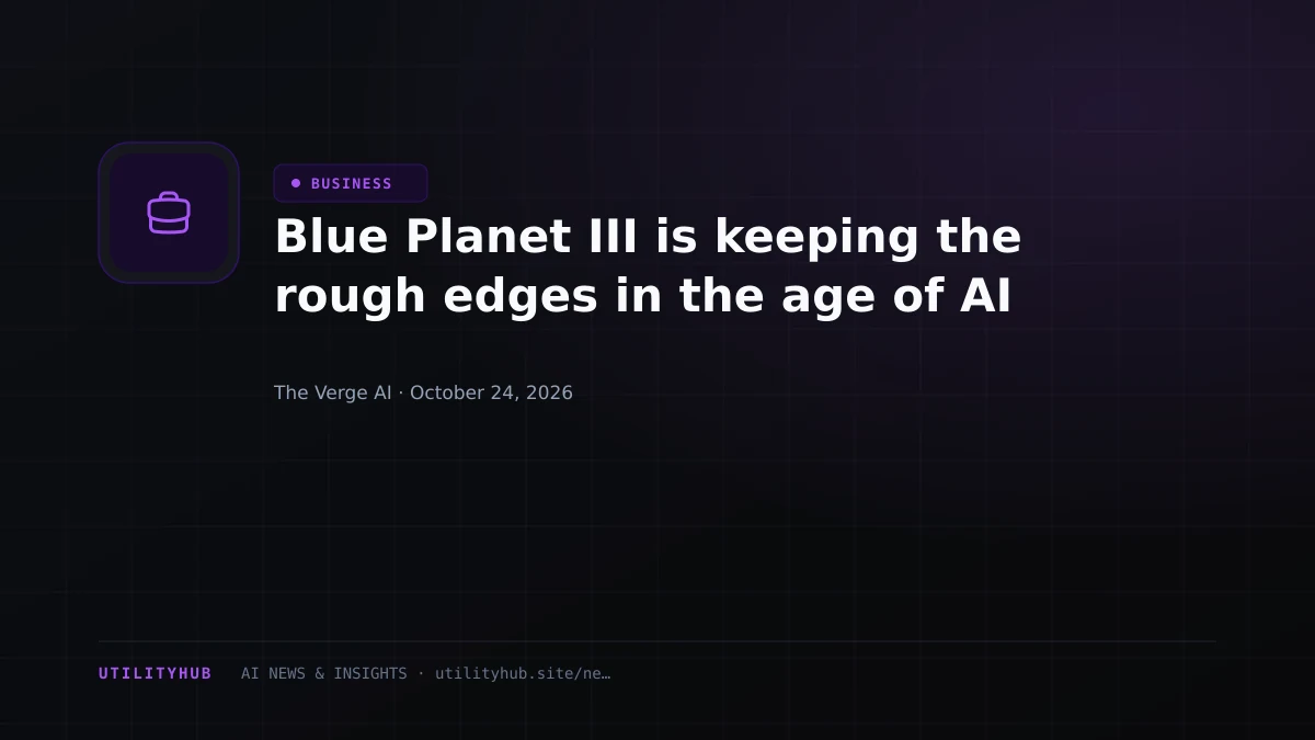Visual reporting for Blue Planet III is keeping the rough edges in the age of AI