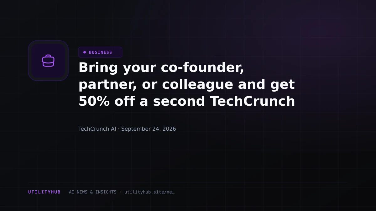 Visual for Bring your co-founder, partner, or colleague and get 50% off a second TechCrunch Disrupt 2026 pass