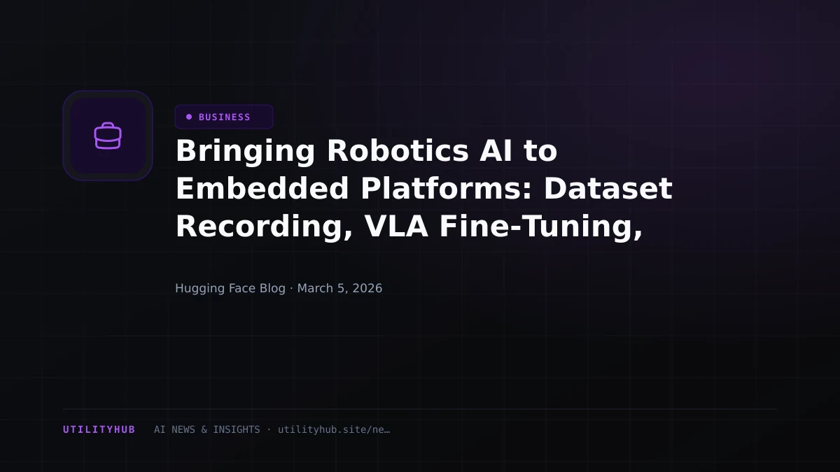 Visual for Bringing Robotics AI to Embedded Platforms: Dataset Recording, VLA Fine‑Tuning, and On‑Device Optimizations