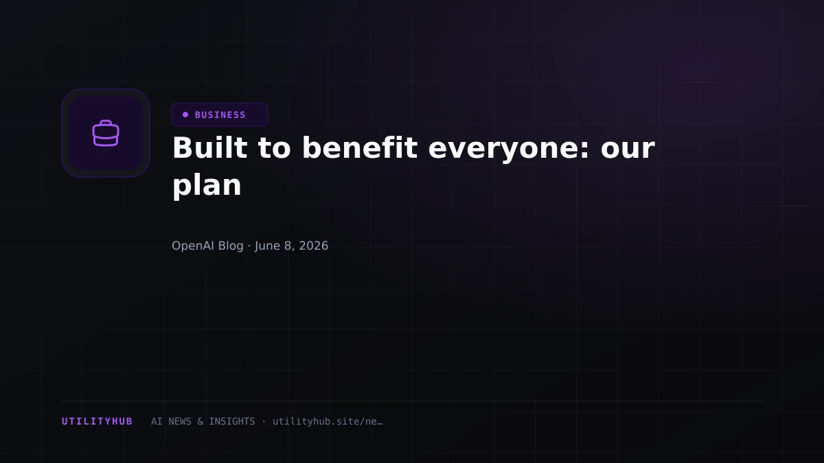 Visual for Built to benefit everyone: our plan