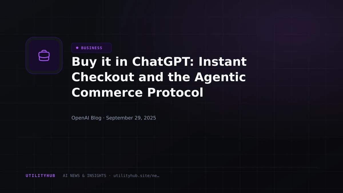 Visual for Buy it in ChatGPT: Instant Checkout and the Agentic Commerce Protocol