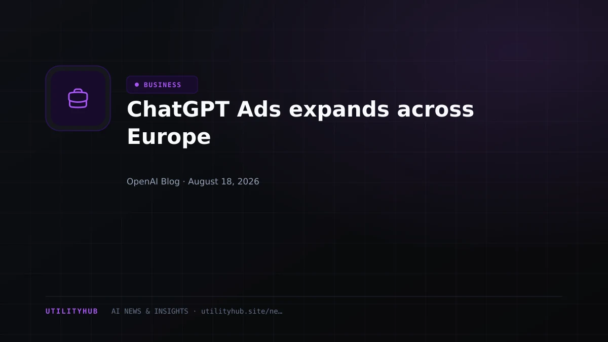 Visual for ChatGPT Ads expands across Europe