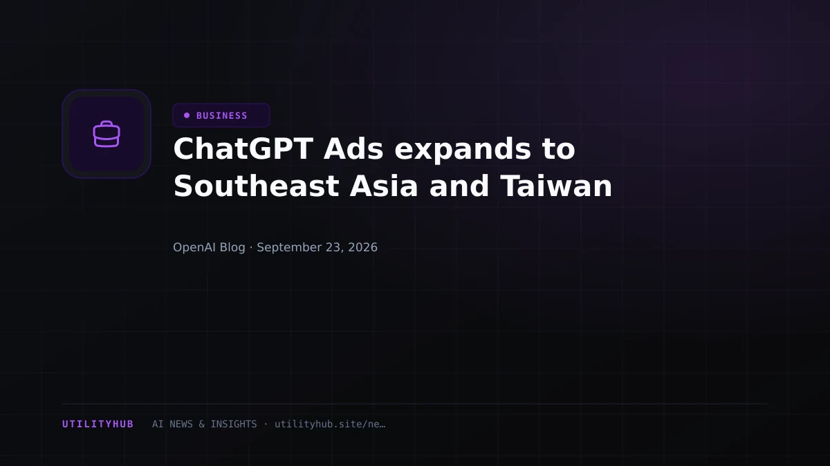 Visual for ChatGPT Ads expands to Southeast Asia and Taiwan
