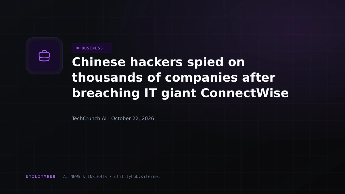 Chinese hackers spied on thousands of companies after breaching IT giant ConnectWise
