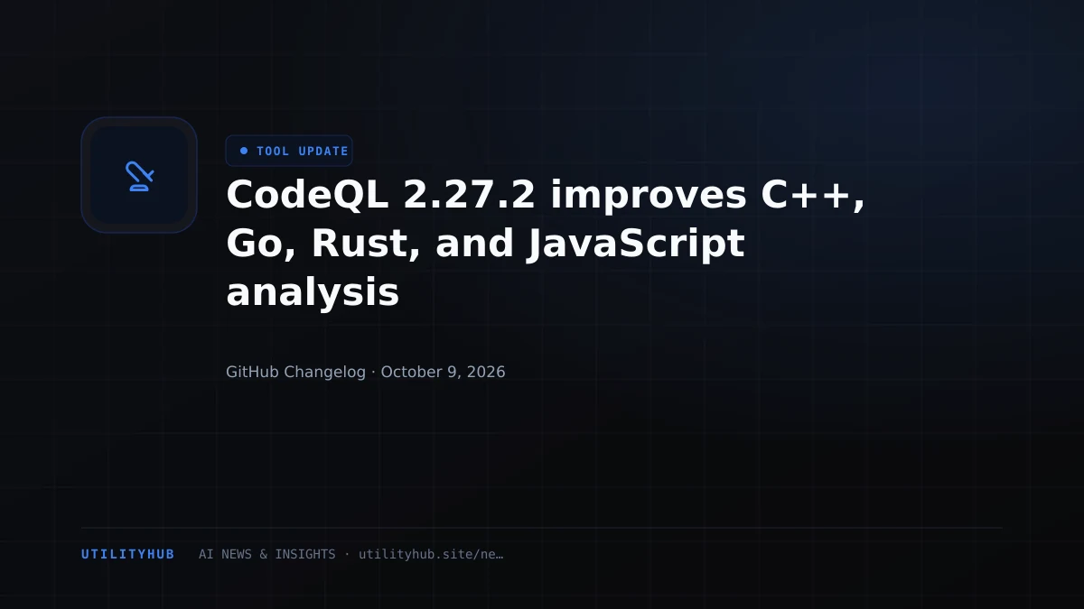 CodeQL 2.27.2 improves C++, Go, Rust, and JavaScript analysis