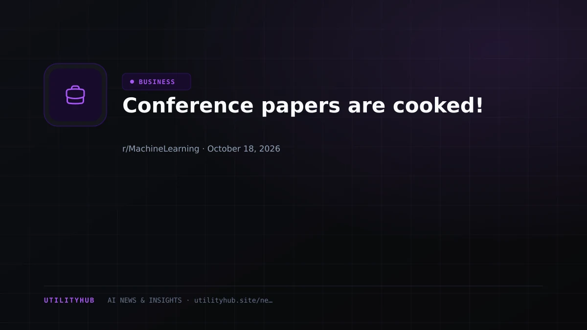 Conference papers are cooked!