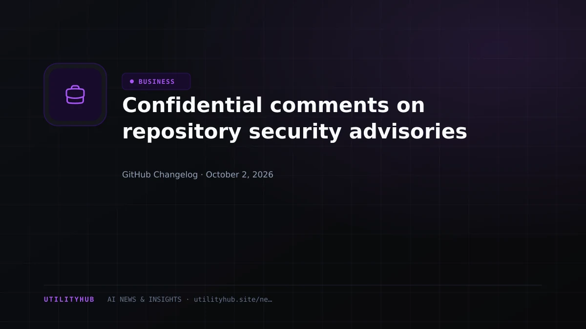 Visual reporting for Confidential comments on repository security advisories