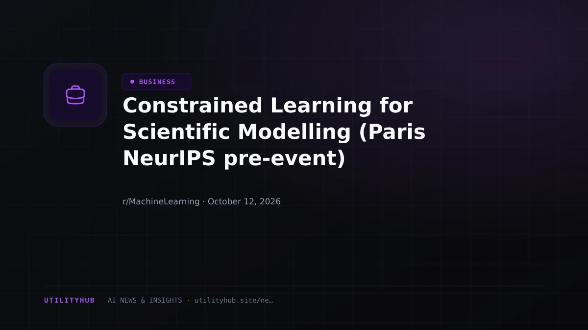 Constrained Learning for Scientific Modelling (Paris NeurIPS pre-event)