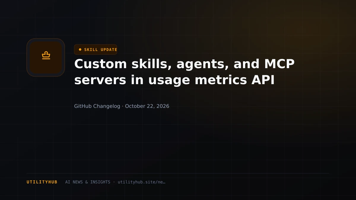 Visual reporting for Custom skills, agents, and MCP servers in usage metrics API