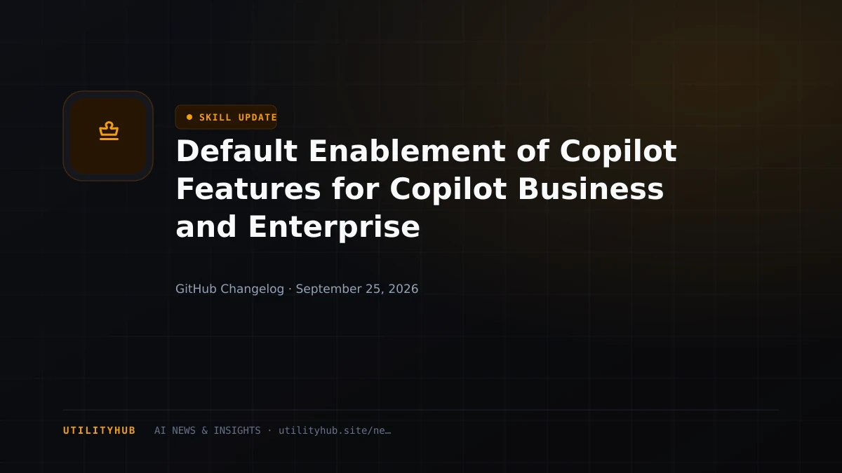 Visual for Default Enablement of Copilot Features for Copilot Business and Enterprise