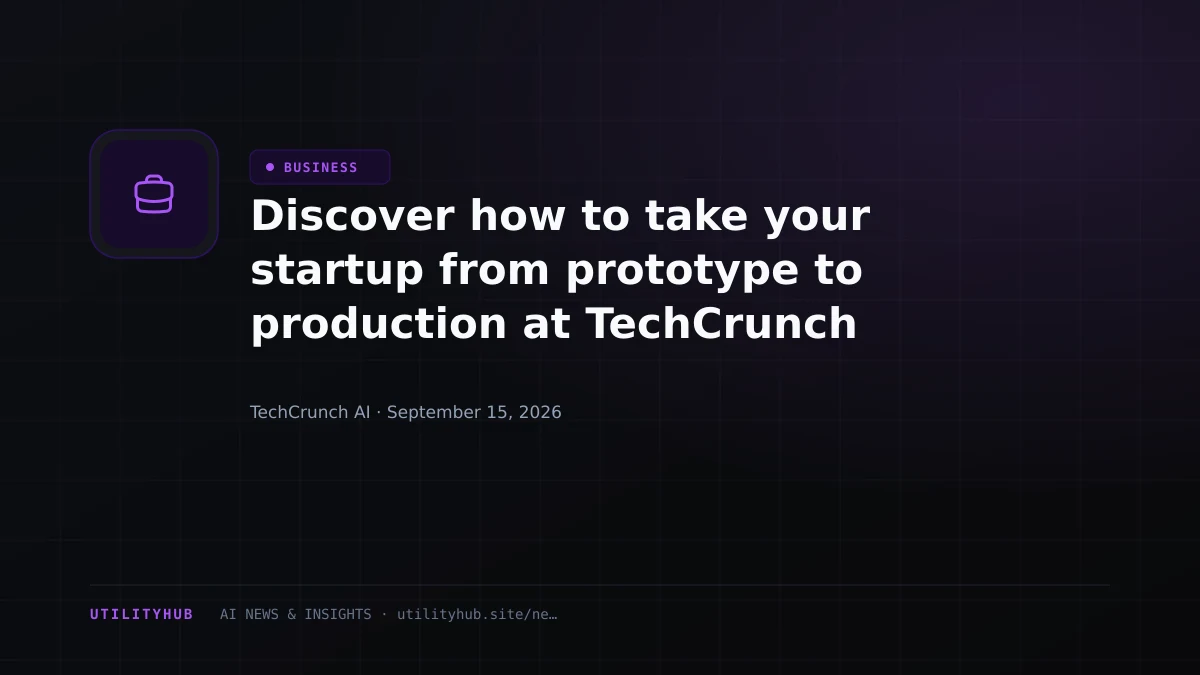Visual for Discover how to take your startup from prototype to production at TechCrunch Disrupt 2026