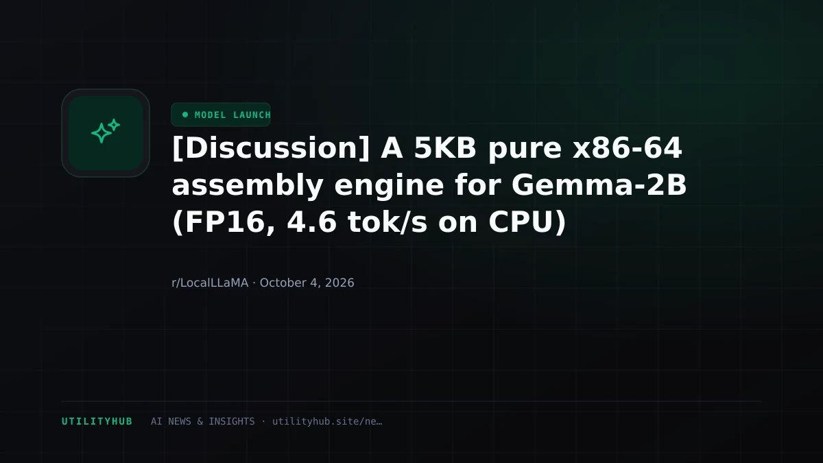 [Discussion] A 5KB pure x86-64 assembly engine for Gemma-2B (FP16, 4.6 tok/s on CPU)