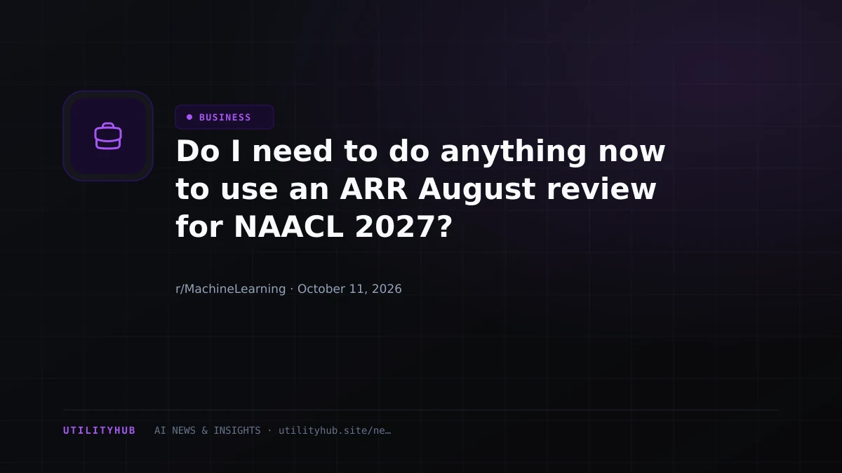 Do I need to do anything now to use an ARR August review for NAACL 2027?