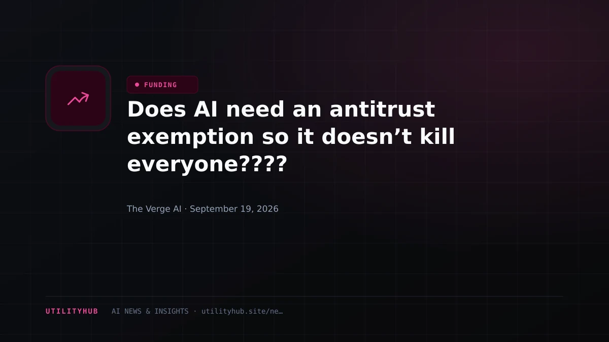 Visual for Does AI need an antitrust exemption so it doesn’t kill everyone????